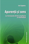 APARENȚĂ ȘI SENS. LA ÎNCRUCIȘAREA DINTRE CONSTITUIRE ȘI MANIFESTARE. EDIȚIA A II-A