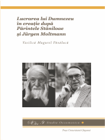 LUCRAREA LUI DUMNEZEU ÎN CREAȚIE DUPĂ PĂRINTELE STĂNILOAE ȘI JÜRGEN MOLTMANN