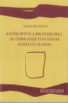 A KŐKORTÓL A BRONZKORIG.AZ ŐSRÉGÉSZETI KUTATÁS ELMÉLETI ALAPJAI
