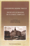 CONSEMNĂRI DESPRE TRECUT. SOCIETATE ȘI IMAGINE DE-A LUNGUL TIMPULUI