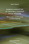 ELEMENTE INTRODUCTIVE DE CERCETARE ȘI STATISTICĂ PENTRU PROFESORI. REPERE PENTRU CERCETARE‐ACȚIUNE ȘI SCRIERE ACADEMICĂ