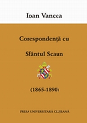 CORESPONDENŢĂ CU SFÂNTUL SCAUN (1865-1890) - ediţie, studiu introductiv şi note: Ion Cârja şi Daniel Sularea 