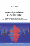 NÉPESSÉGSZERKEZET ÉS NEMZETISÉG. AZ ERDÉLYI MAGYAROK DEMOGRÁFIAI KÉPE A 2002. ÉS 2011. ÉVI NÉPSZÁMLÁLÁSOK TÜKRÉBEN