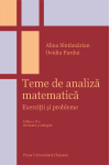 TEME DE ANALIZĂ MATEMATICĂ. EXERCIȚII ȘI PROBLEME. Ediția a II-a revăzută și adăugită