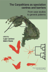 CARPATHIANS AS SPECIATION CENTRES AND BARRIERS. FROM CASE STUDIES TO GENERAL PATTERNS (re-editare)