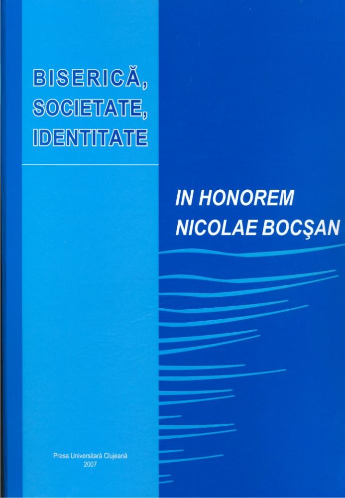 BISERICĂ, SOCIETATE, IDENTITATE. IN HONOREM NICOLAE BOCŞAN