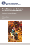 FROM INFLUENCE AND CONFLUENCE TO DIFFERENCE AND INDIFFERENCE. Studies on History of Religions