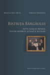 BISTRIŢA BÂRGĂULUI LUPTA FAMILIEI MONDA PENTRU BISERICĂ, ȘCOALĂ ȘI NAȚIUNE