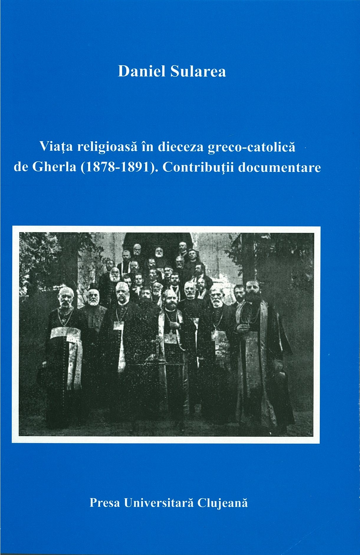 VIAŢA RELIGIOASĂ ÎN DIECEZA GRECO-CATOLICĂ DE GHERLA (1878-1891). CONTRIBUŢII DOCUMENTARE