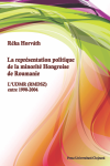 LA REPRESENTATION POLITIQUE DE LA MINORITE HONGROISE DE ROUMANIE L’UDMR (RMDSZ) ENTRE 1990‐2004