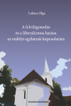 A FELVILÁGOSODÁS ÉS A LIBERALIZMUS HATÁSA AZ ERDÉLYI EGYHÁZAK KAPCSOLATÁRA 