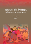 TENSIUNI ALE DREPTĂȚII, ÎNTRE SUBIECTIVITATE ȘI NORMATIVITATE