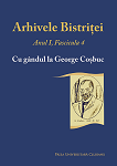 ARHIVELE BISTRIȚEI. FASCICULA 4 - CU GÂNDUL LA GEORGE COȘBUC