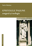 EPISTOLELE PAULINE. EXEGEZĂ ȘI TEOLOGIE