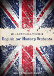 ENGLISH FOR HISTORY STUDENTS. Suport de curs pentru studenții de la specializarea Istorie, anul I