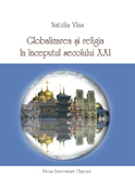 GLOBALIZAREA ŞI RELIGIA LA ÎNCEPUTUL SECOLULUI XXI