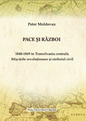PACE ŞI RĂZBOI. 1848-1849 ÎN TRANSILVANIA CENTRALĂ.MIŞCĂRILE REVOLUŢIONARE ŞI RĂZBOIUL CIVIL