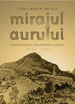 MIRAJUL AURULUI. ECONOMIE ȘI SOCIETATE ÎN ”CADRILATERUL AURIFER” AL APUSENILOR. (1750-1914)