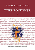 CORESPONDENŢĂ VOL. II (EDIŢIE, STUDIU INTRODUCTIV şI NOTE DE NICOLAE BOCŞAN, GABRIEL-VIOREL GÂRDAN, IOAN-VASILE LEB)