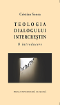 TEOLOGIA DIALOGULUI INTERCREȘTIN.O INTRODUCERE