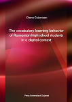 THE VOCABULARY LEARNING BEHAVIOR OF ROMANIAN HIGH SCHOOL STUDENTS IN A DIGITAL CONTEXT