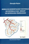 MODELE DE GEOMORFOLOGIE FUNCŢIONALĂ ALE SISTEMULUI VALE – VERSANT DIN DEPRESIUNEA TRANSILVANIEI 