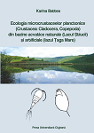 ECOLOGIA MICROCRUSTACEELOR PLANCTONICE (CRUSTACEA: CLADOCERA, COPEPODA) DIN BAZINE ACVATICE NATURALE (LACUL ŞTIUCII) ŞI ARTIFICIALE (IAZUL ŢAGA MARE) Studiul structurii, dinamicii şi biomasei comunităţii de crustacee zooplanctonice cu accent pe spec