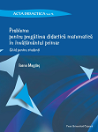 PROBLEME PENTRU PREGĂTIREA DIDACTICĂ MATEMATICĂ ȊN ȊNVĂŢĂMÂNTUL PRIMAR Ghid pentru studenţi