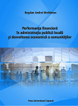 PERFORMANȚA FINANCIARĂ ÎN ADMINISTRAȚIA PUBLICĂ LOCALĂ ȘI DEZVOLTAREA ECONOMICĂ A COMUNITĂȚILOR