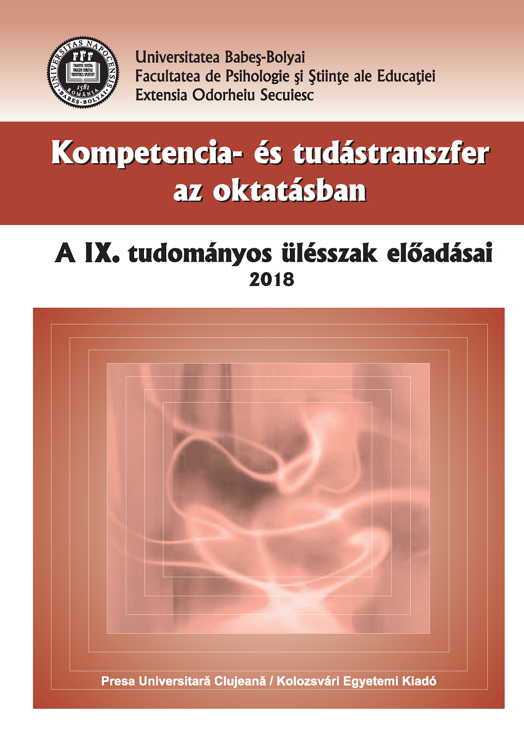 KOMPETENCIA- ÉS TUDÁSTRANSZFER AZ OKTATÁSBAN. – A IX. TUDOMÁNYOS ÜLÉSSZAK ELŐADÁSAI