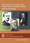 PERSONALITĂȚI ALE UNIVERSITĂȚII BABEȘ-BOLYAI, VOL. V, ROMANIAN UNIVERSITY AND COUNTRY FOUNDERS: VASILE PÂRVAN, ONISIFOR GHIBU AND NICOLAE IORGA