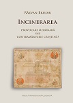 INCINERAREA. PROVOCARE MISIONARĂ SAU CONTRAMĂRTURIE CREŞTINĂ?