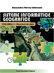 SISTEME INFORMATICE GEOGRAFICE, VOLUMUL I - STRUCTURI DE DATE (re-editare)