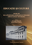 EDUCAȚIE ȘI CULTURĂ 225 DE ANI DE LA ÎNFIINȚAREA SEMINARULUI TEOLOGIC GRECO‐CATOLIC DIN ORADEA