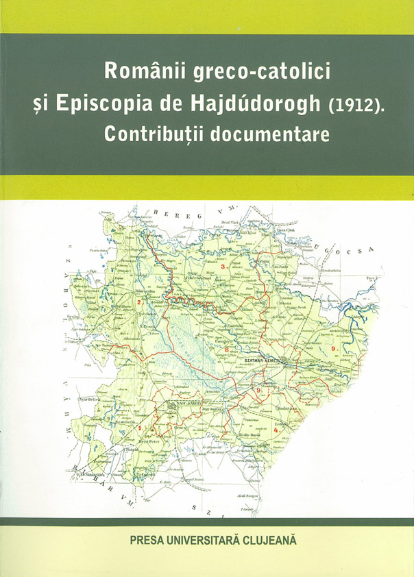 ROMÂNII GRECO CATOLICI ȘI EPISCOPIA DE HAJDUDOROGH (1912). CONTRIBUȚII DOCUMENTARE