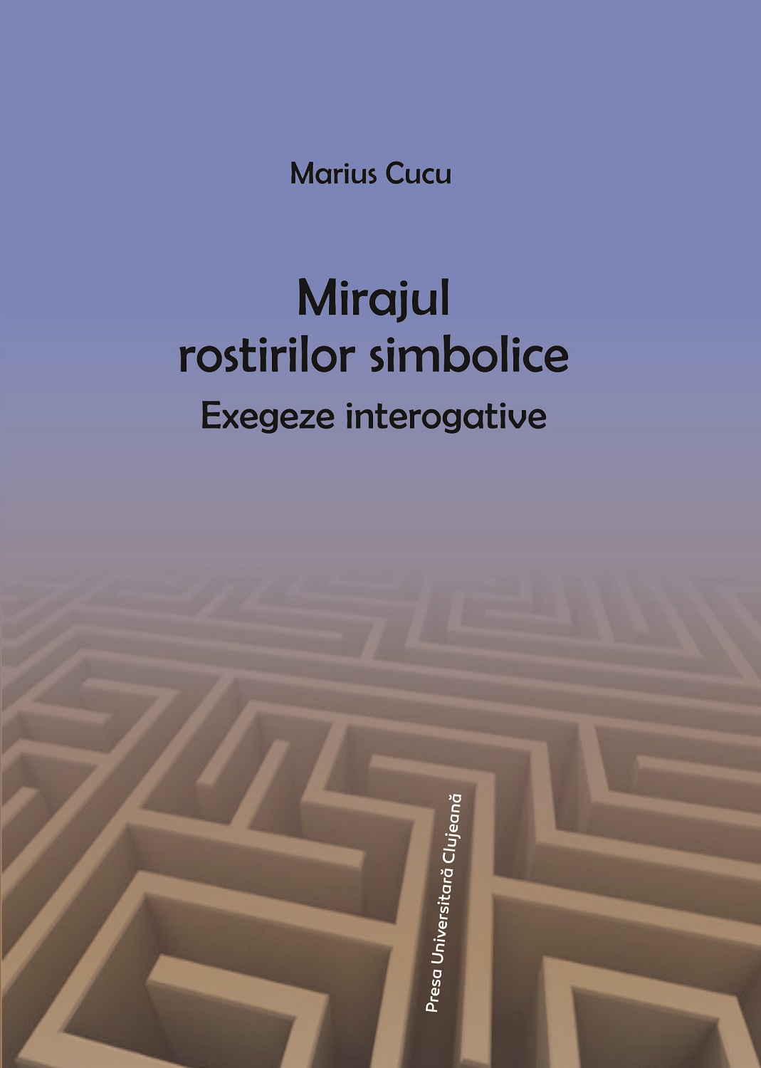 Mirajul rostirilor simbolice. Exegeze interogative