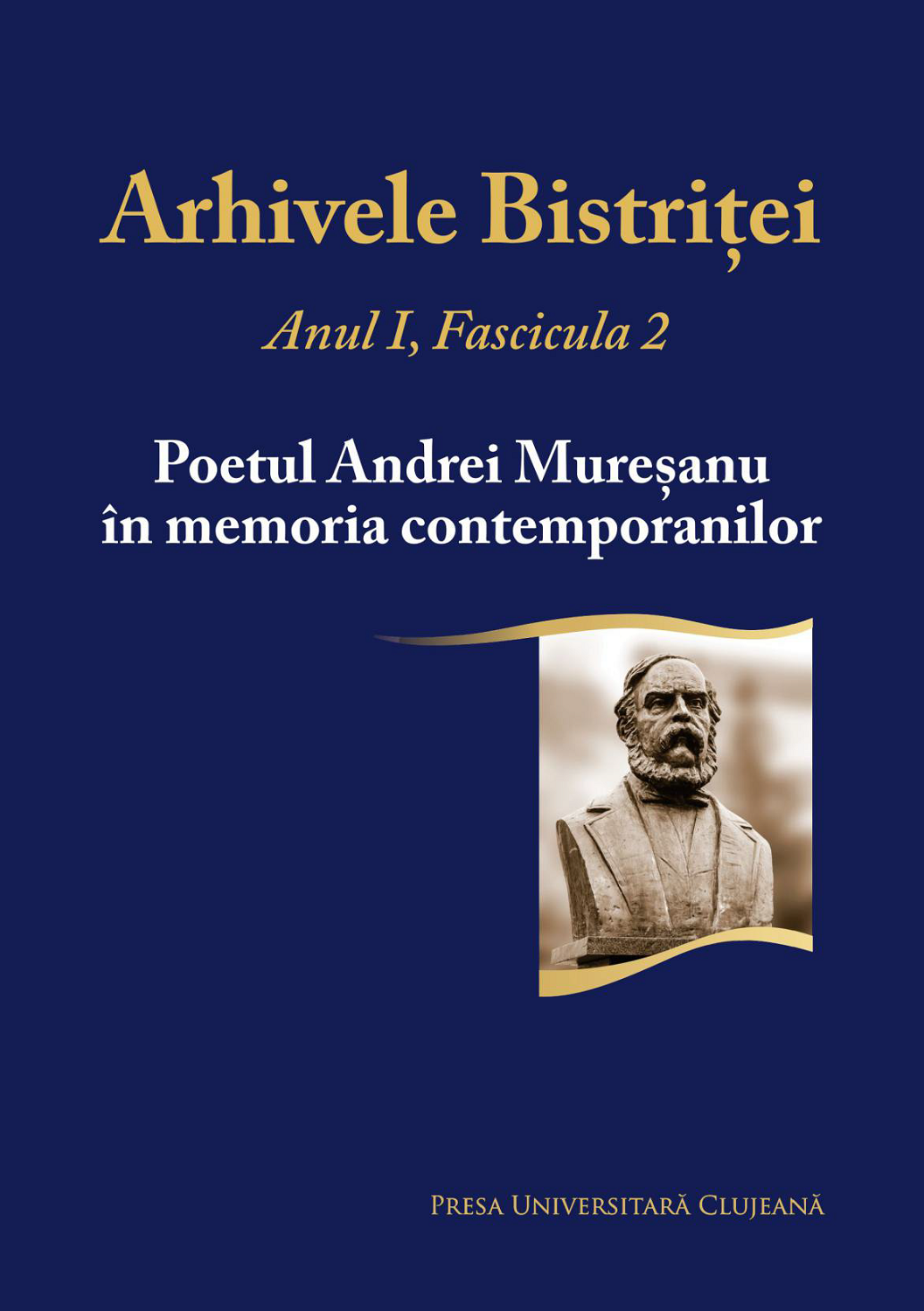 Arhivele Bistriţei Anul I, Fascicula 2, Poetul Andrei Mureșanu în memoria contemporanilor