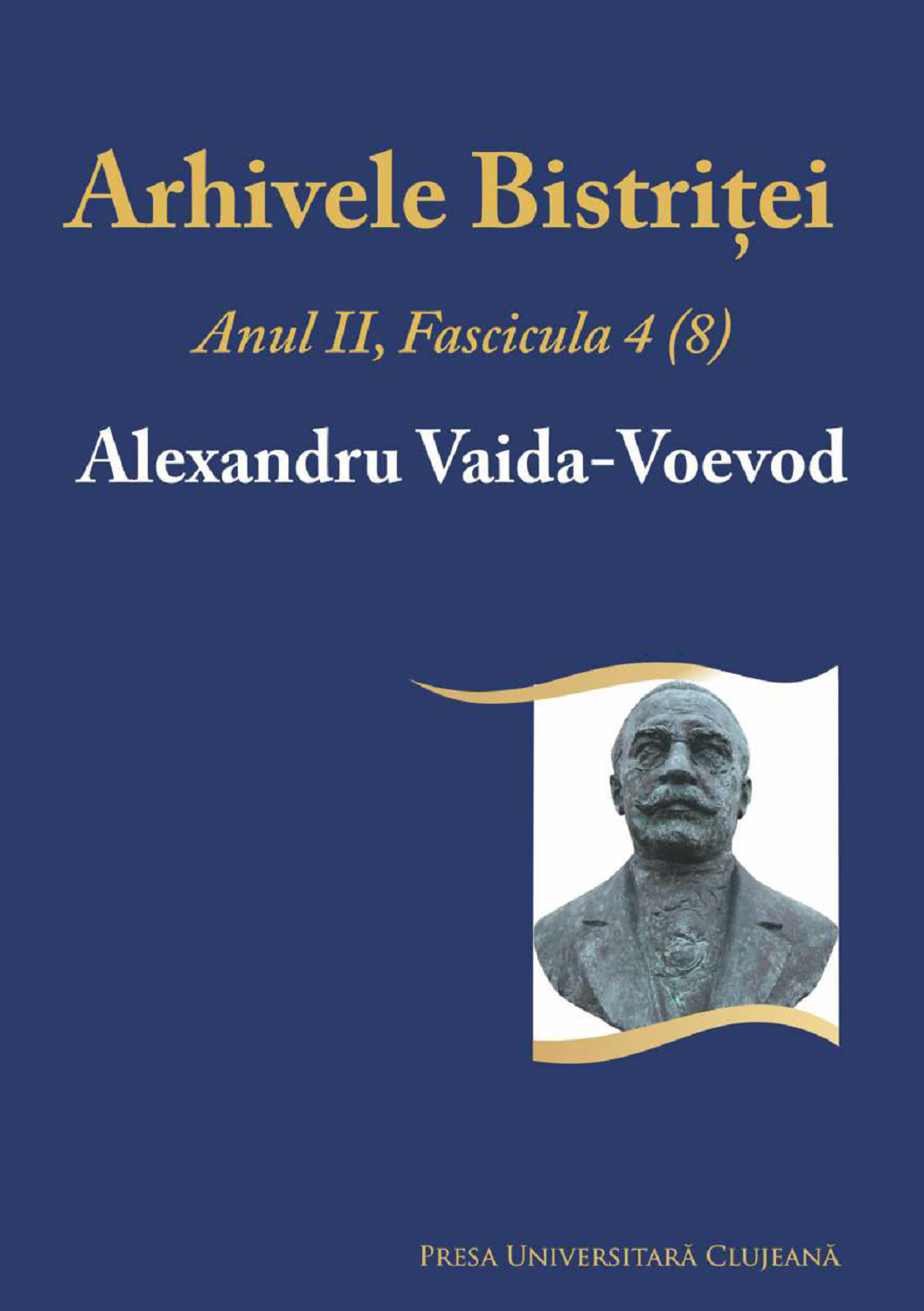 Arhivele Bistriţei Anul II, Fascicula 4 (8), Alexandru Vaida Voevod