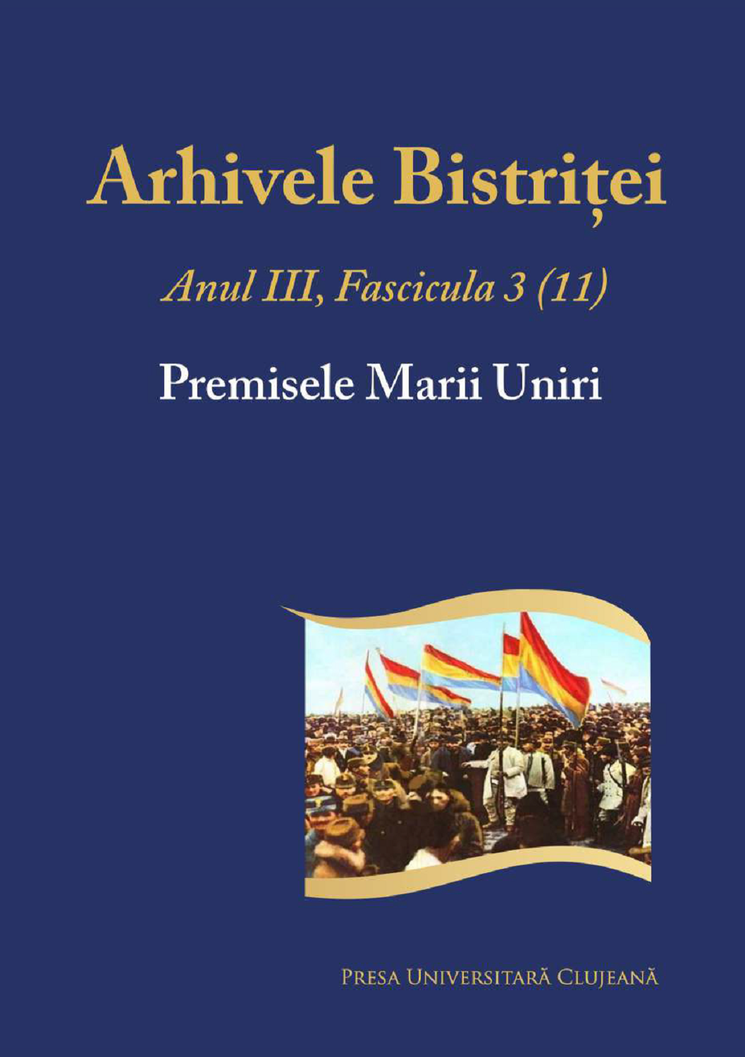 Arhivele Bistriţei Anul III, Fascicula 3(11) Premisele Marii Uniri