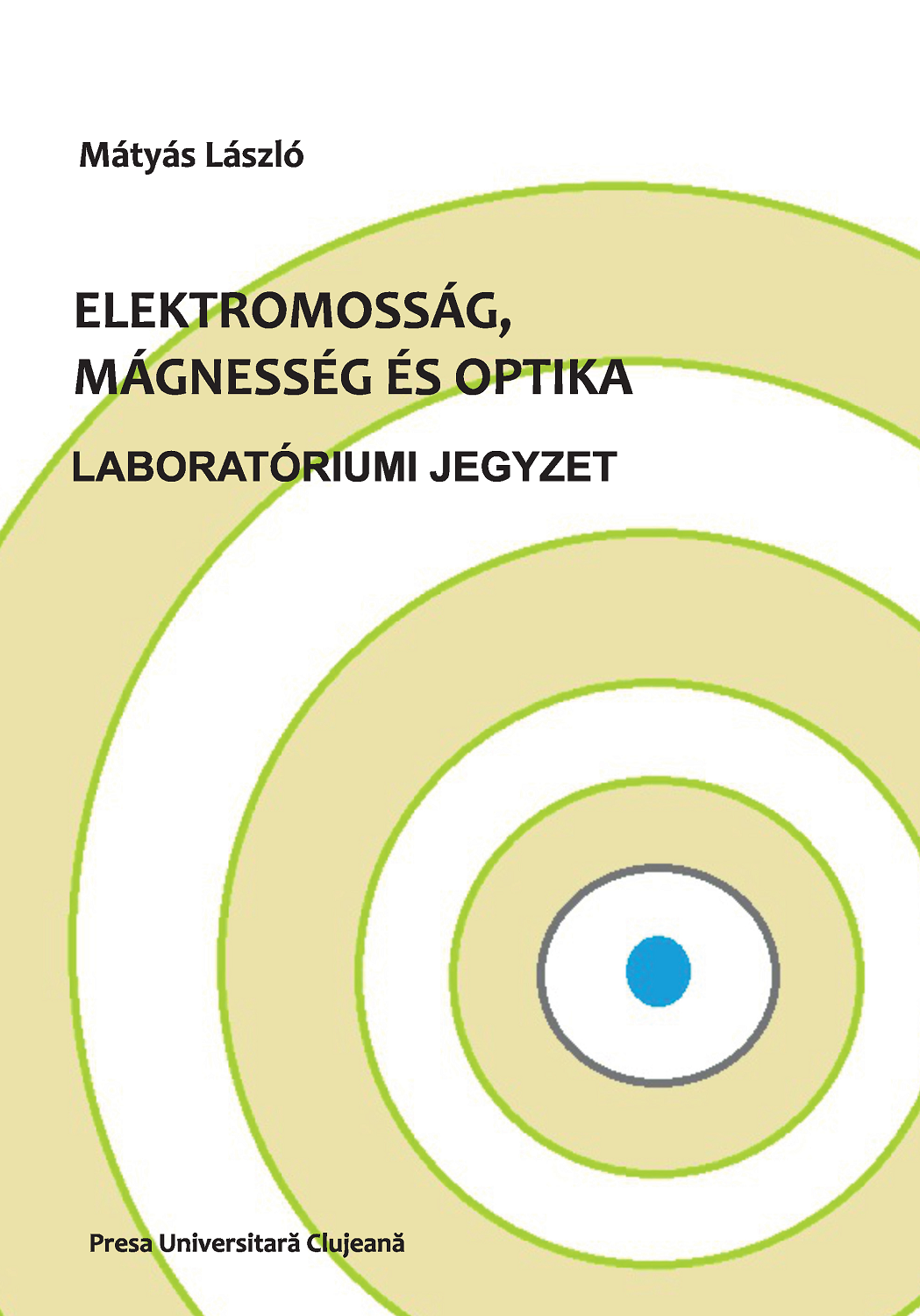 Elektromosság, mágnesség és optika. Laboratóriumi jegyzet