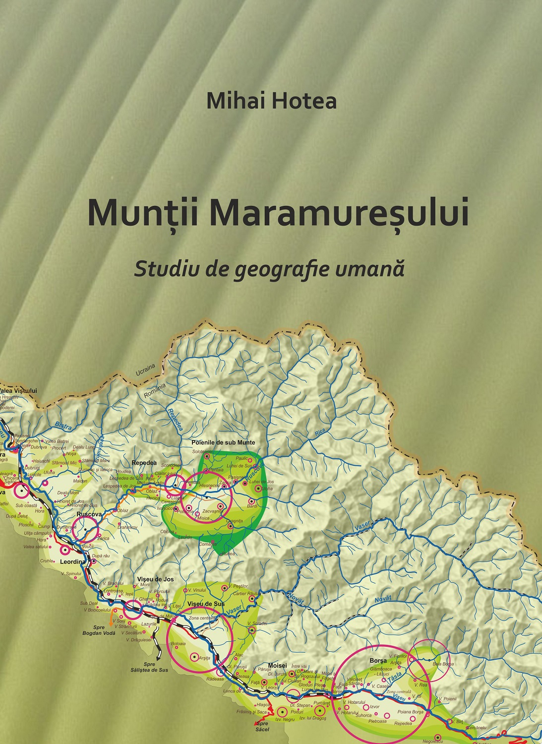 Munţii Maramureşului. Studiu de Geografie umană