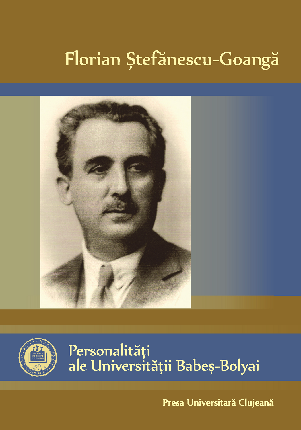 Personalități ale Universității Babeș-Bolyai VII Florian Ştefănescu-Goangă