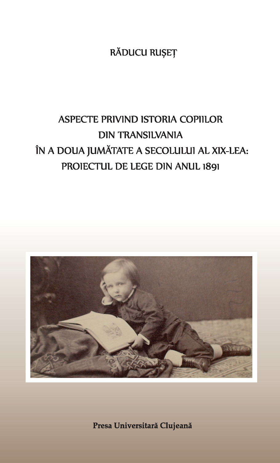 Aspecte privind istoria copiilor din Transilvania în a doua jumătate a secolului al XIX-lea: Proiectul de Lege din anul 1891