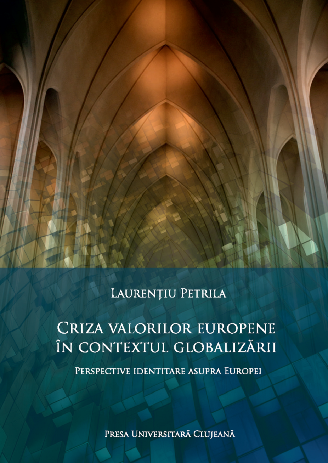 Criza valorilor europene în contextul globalizării. Perspective identitare asupra Europei