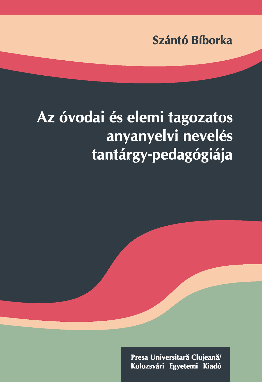 Az óvodai és elemi tagozatos anyanyelvi nevelés tantárgy-pedagógiája