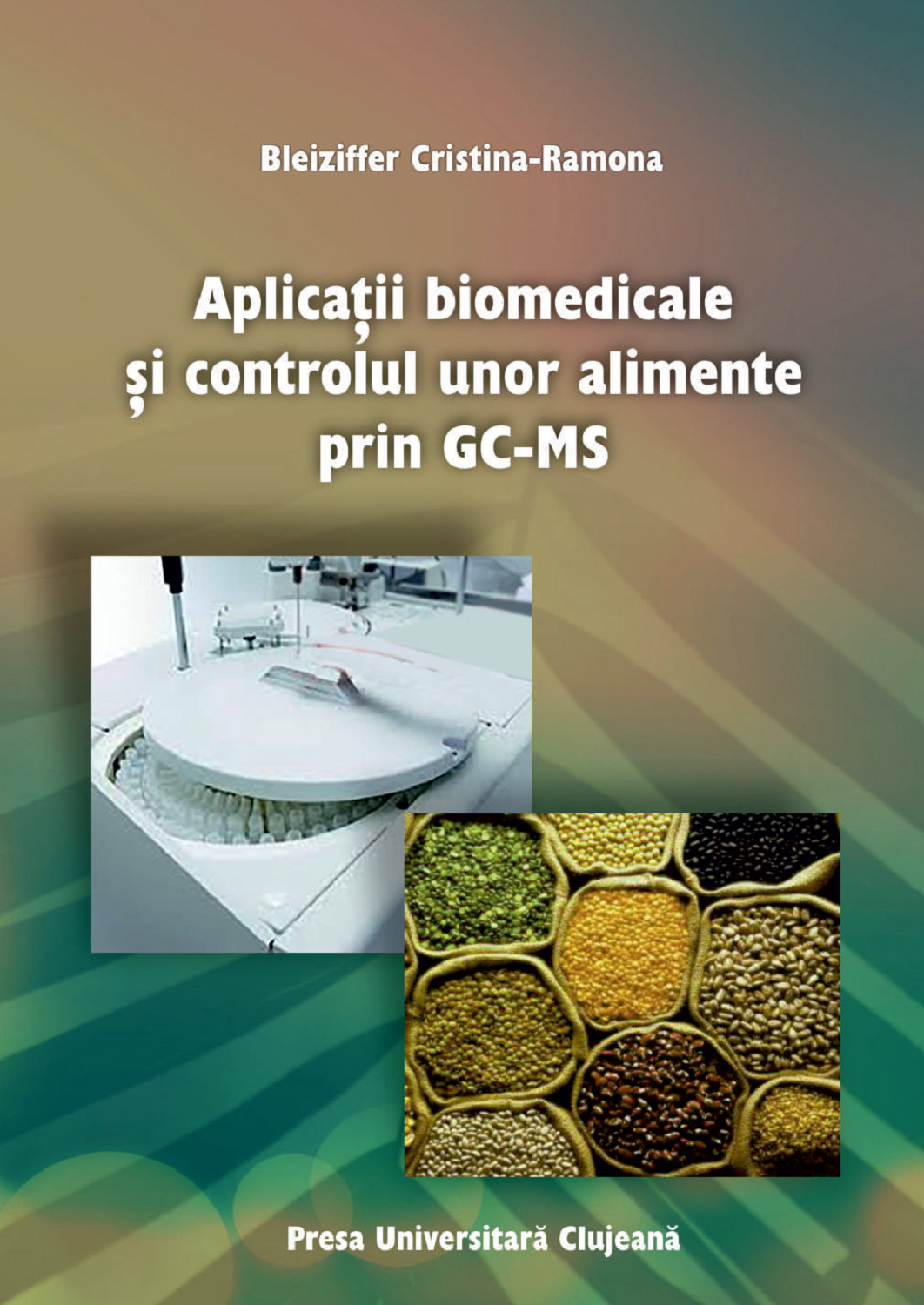 Aplicaţii biomedicale și controlul unor alimente prin GC‐MS