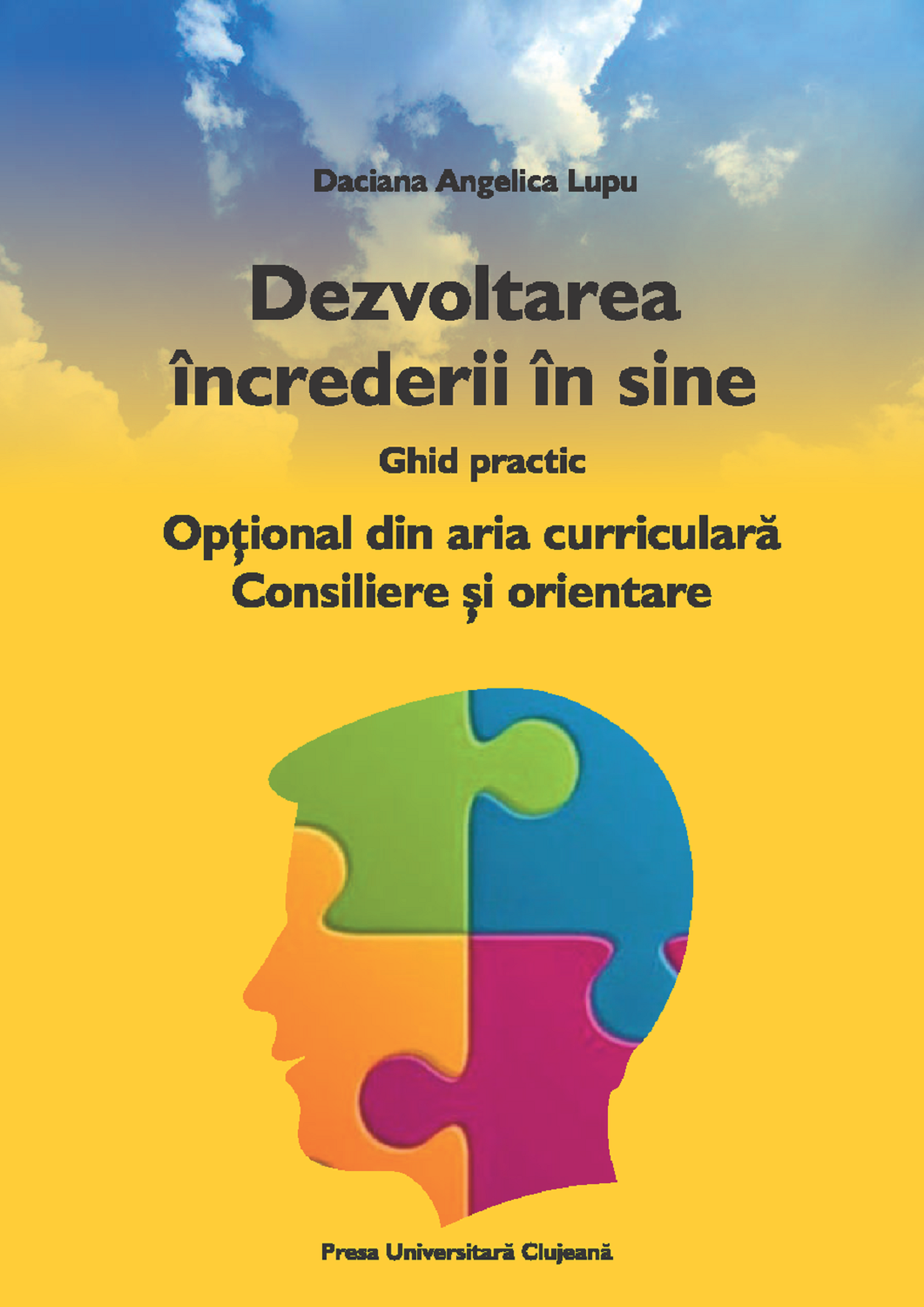 Dezvoltarea încrederii în sine. Ghid practic. Opțional din aria curriculară Consiliere și Orientare