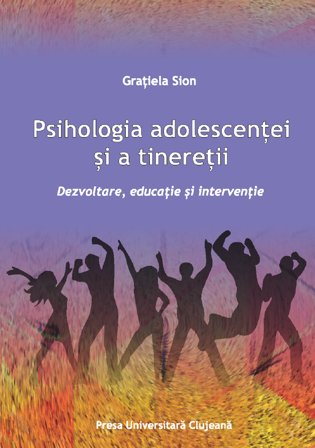 Psihologia adolescenței și a tinereții. Dezvoltare, educație și intervenție