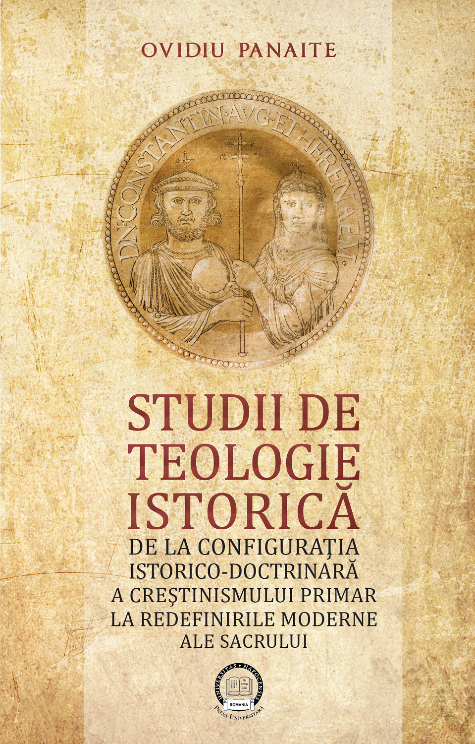 Studii de teologie istorică. De la configuraţia istorico-doctrinară a creştinismului primar la redefinirile moderne ale sacrului
