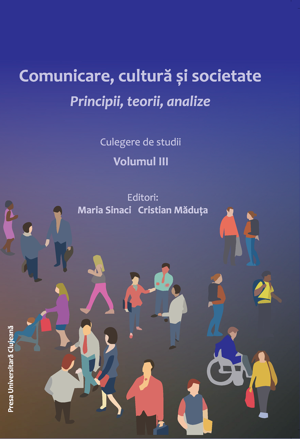 Comunicare, cultura si societate. Principii, teorii, analize. Culegere de studii. Volumul III
